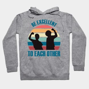 Classic Be Excellent To Each Other Hoodie